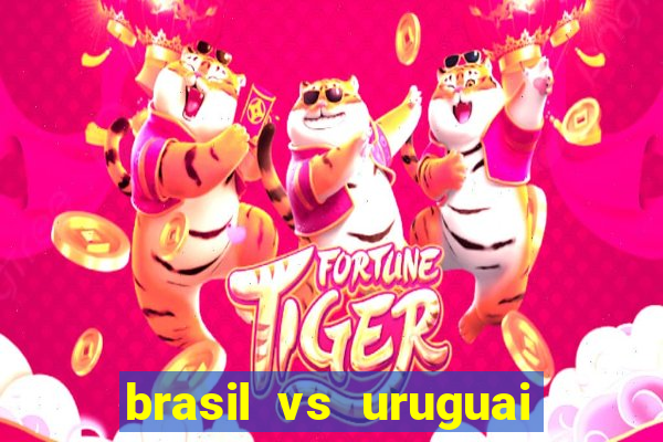 brasil vs uruguai ao vivo multicanais